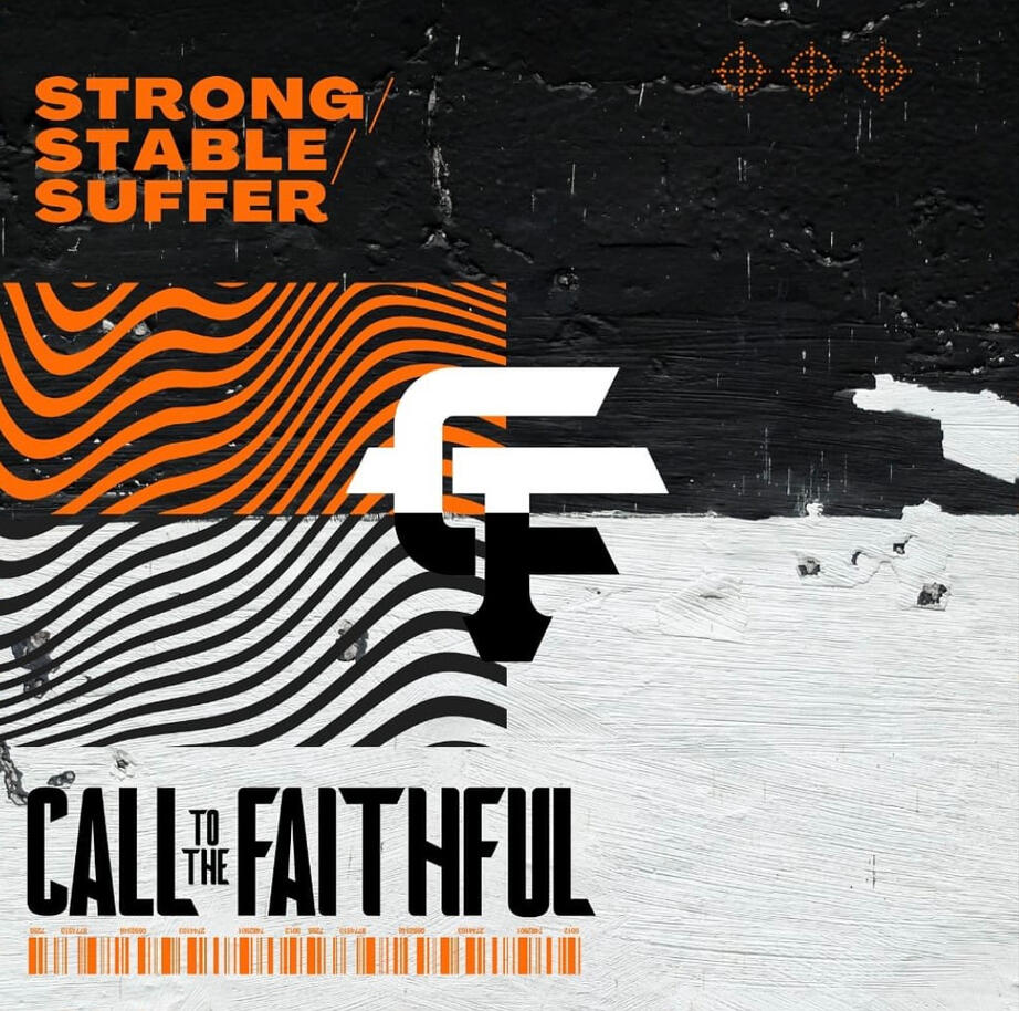 STRONG/STABLE/ SUFFER - Call To The Faithful Produced